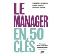 Le manager en 50 clés Prise de poste, montée en compétences, évolution de carrière... - Cyril de Sousa Cardoso - De Boeck Supérieur - broché - Guide