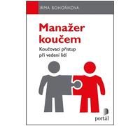 Le manager en tant que coach - L'approche du coaching dans la gestion des personnes (Bohoňková Irma)