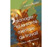 Le manager et la santé mentale au travail: Repérer, soutenir, orienter