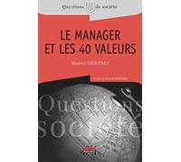 Le manager et les 40 valeurs: Préface de Patrick Bouvard