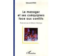 Le manager et ses coéquipiers face aux conflits Edouard Etsio (Auteur)