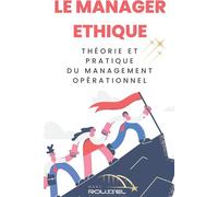 Le Manager Ethique Théorie et Pratique du Management Opérationnel - Marc Roussel - Bookelis - broché - Guide