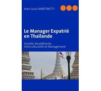 Le Manager Expatrié En Thaïlande - Société, Bouddhisme, Interculturalité Et Management