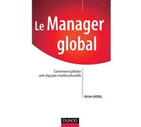 Le manager global : Comment piloter une équipe multiculturelle