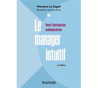 Le manager intuitif Vers l'entreprise collaborative - 3ème édition - Meryem Le Saget - Dunod - broché - Guide