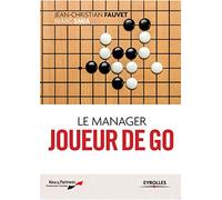 Le manager joueur de go: Nouvelle édition revue et complétée.