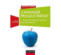 Le manager presque parfait - ... et qui ne cherche surtout pas à le devenir !: ... et qui ne cherche surtout pas à le devenir !