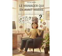 Le manager qui en avait marre: Guide pour cadres qui veulent rester humains