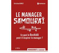 Le manager samouraï En quoi le Bushidô peut-il inspirer le manager ? - Christine Benoît - Gereso Eds - broché - Etude