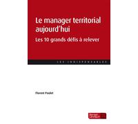 Le manager territorial aujourd'hui Les dix grands défis à relever - Florent Poulet - Berger-Levrault - broché - Guide