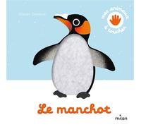 Le manchot - Xavier Deneux - Milan Eds - cartonné - Dictionnaire et encyclopédie