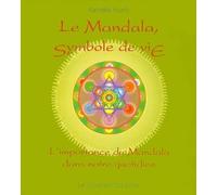 Le mandala symbole de vie - L'importance du Mandala dans notre quotidien