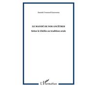 Le MANDÉ de nos Ancêtres Selon le Gbélin ou tradition orale - Samaké Youssouf Kourouma - L'harmattan - broché - Etude