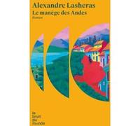 Le manège des Andes Alexandre Lasheras (Auteur)