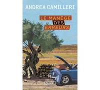 Le Manège des erreurs Andrea Camilleri (Auteur), Serge Quadruppani (Traduction)