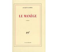 Le Manège - Jacques Almira - Gallimard - broché - Livre