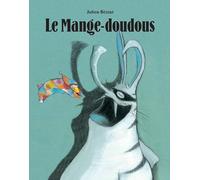 Julien Beziat – Le Mange-doudous – Album jeunesse dès 3 ans – Broché