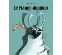 Julien Beziat – Le Mange-doudous – Album jeunesse dès 3 ans – Broché