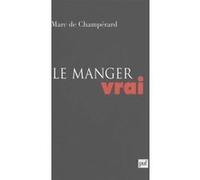 Le manger vrai - Marc de Champérard - Puf - broché - Guide