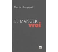 Le manger vrai Marc de Champérard (Auteur)