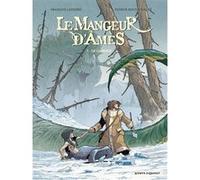 Le Mangeur d'Âmes - Tome 01 François Lapierre (Auteur), Patrick Boutin-Gagné (Dessinateur)