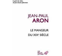 Le Mangeur du XIXe siècle Jean-Paul Aron (Auteur)