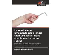 Le mani come strumento per i lavori tecnici e tessili nella scuola media nuova (NMS): L'interazione tra abilità manuali e cognitive