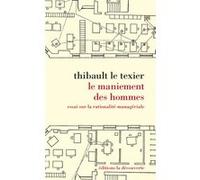 Le maniement des hommes Le Texier Thibault (Auteur)