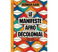Le Manifeste afro-décolonial Le rêve oublié de la politique radicale noire - Norman Ajari - Seuil - broché - Essai