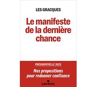 Le Manifeste de la dernière chance: Présidentielle 2022 : nos propositions pour redonner confiance