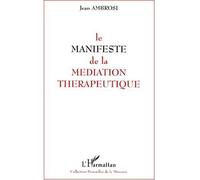 Le manifeste de la mediation therapeutique - Ambrosi Jean - L'harmattan - broché - Livre