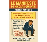 Le Manifeste de Nicolas qui paie: Un essai choc sur la classe moyenne au cœur du contrat social