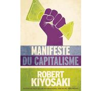 Le manifeste du capitalisme - Robert T. Kiyosaki - Un Monde Different - broché - Etude