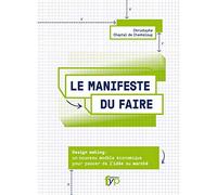 Le manifeste du faire : Design making - Un nouveau modèle économique pour passer de l'idée au marché
