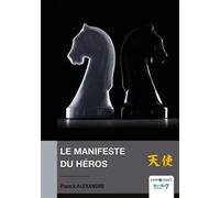 Le Manifeste du Héros - Franck Alexandre - Nombre 7 - broché - Essai