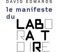 Le Manifeste du Laboratoire David Edwards (Auteur)