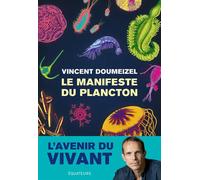 Le manifeste du plancton L'avenir du vivant - Vincent Doumeizel - Des Equateurs Eds - broché - Guide