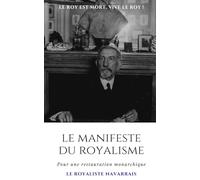 Le Manifeste du Royalisme: Pour une restauration monarchique