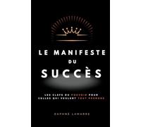 Le Manifeste du Succès: Les clefs du pouvoir pour celles qui veulent tout prendre