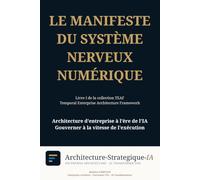 Le Manifeste du Système Nerveux Numérique: Livre I de la collection TEAF - Temporal Enterprise Architecture Framework