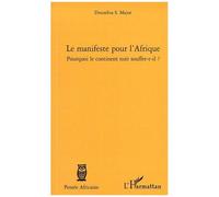 Le Manifeste Pour L'afrique - Pourquoi Le Continent Noir Souffre-T-Il ?