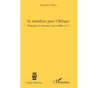 Le manifeste pour l'Afrique Pourquoi le continent noir souffre-t-il ? - Doumbia S. Major - L'harmattan - broché - Essai