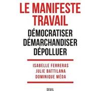 Le Manifeste Travail: Démocratiser, démarchandiser, dépolluer