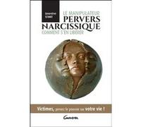 Le manipulateur pervers narcissique - Comment s'en libérer - Victimes, prenez le pouvoir sur votre vie ! Geneviève Schmit (Auteur)