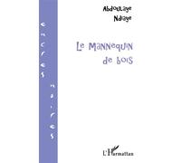 Le mannequin de bois - Abdoulaye Ndiaye - L'harmattan - broché - Roman