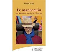 Le mannequin Ou comment séduire un homme - Simone Berno - L'harmattan - broché - Théâtre