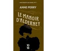 Le Manoir d'Alderney Anne Perry (Auteur), Florence Bertrand (Traduction)