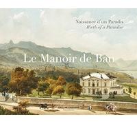 Le Manoir de Ban - Naissance d'un Paradis | Birth of a Paradise