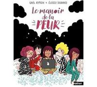 Le manoir de la peur Gaël Aymon (Auteur), Elodie Durand (Illustration)