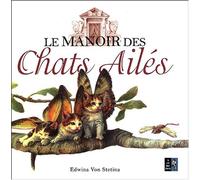 Le Manoir des chats ailés: Observations sur une nouvelle espèce très étrange...